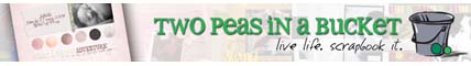 Two Peas in a Bucket - live life scrapbook it.