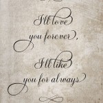 I’ll love you forever, I’ll like you for always – Free Printable Poster