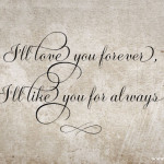 I’ll love you forever, I’ll like you for always – Free Printable Poster
