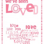 You’ve Been Loved – Free Printable