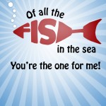 Printable Valentine’s – Of All the Fish in the Sea