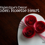 Valentine’s Decor – DIY Wooden Rosette Heart 